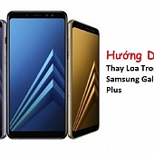 Khắc Phục Samsung A6 Plus Mất Loa Trong Không Nghe Được